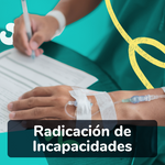 Radicación de Incapacidades